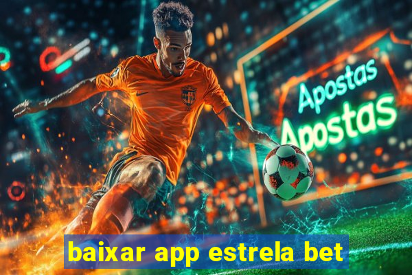 baixar app estrela bet